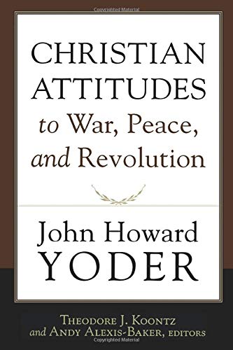 Beispielbild fr Christian Attitudes to War, Peace, and Revolution zum Verkauf von Indiana Book Company