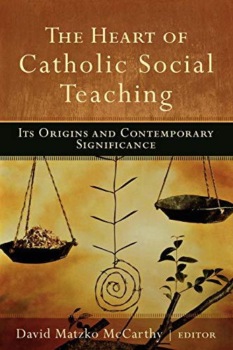 Beispielbild fr The Heart of Catholic Social Teaching: Its Origin and Contemporary Significance zum Verkauf von BooksRun