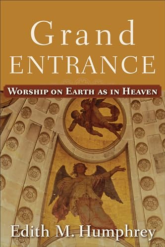 

Grand Entrance : Worship on Earth As in Heaven