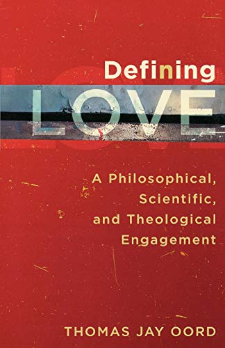 Stock image for Defining Love. A Philosophical, Scientific, and Theological Engagement for sale by Windows Booksellers