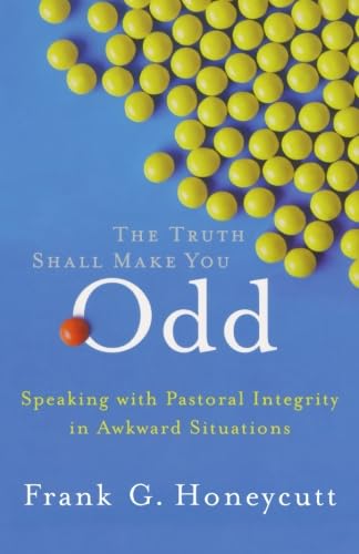 Beispielbild fr Truth Shall Make You Odd, The: Speaking with Pastoral Integrity in Awkward Situations zum Verkauf von Wonder Book