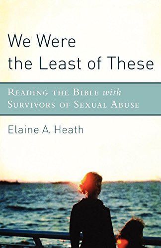 Beispielbild fr We Were the Least of These: Reading the Bible with Survivors of Sexual Abuse zum Verkauf von Wonder Book