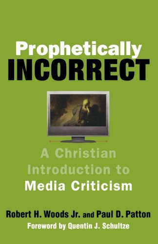 Beispielbild fr Prophetically Incorrect: A Christian Introduction to Media Criticism zum Verkauf von Ergodebooks