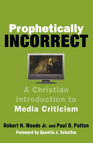Stock image for Prophetically Incorrect: A Christian Introduction to Media Criticism for sale by Ergodebooks