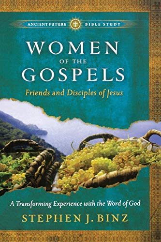 Stock image for Women of the Gospels: Friends and Disciples of Jesus (AncientFuture Bible Study: Experience Scripture through Lectio Divina) for sale by SecondSale