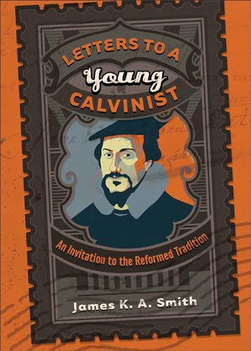 Imagen de archivo de Letters to a Young Calvinist: An Invitation to the Reformed Tradition a la venta por Jenson Books Inc