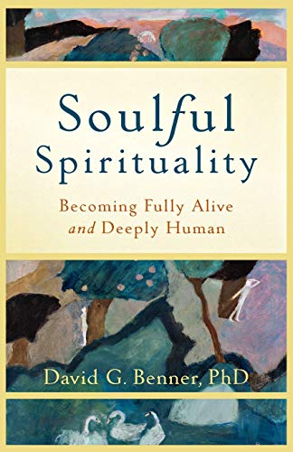 Beispielbild fr Soulful Spirituality: Becoming Fully Alive And Deeply Human zum Verkauf von HPB-Ruby