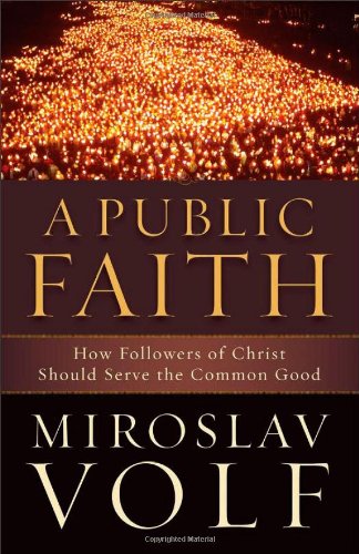 Imagen de archivo de Public Faith, A: How Followers of Christ Should Serve the Common Good a la venta por SecondSale