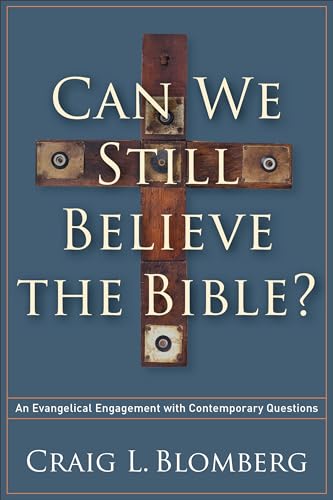 Can We Still Believe the Bible?: An Evangelical Engagement with Contemporary Questions (9781587433214) by Craig L. Blomberg