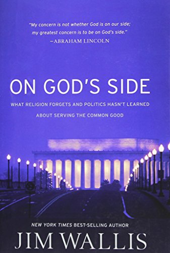 

On God's Side: What Religion Forgets and Politics Hasn't Learned about Serving the Common Good [signed]