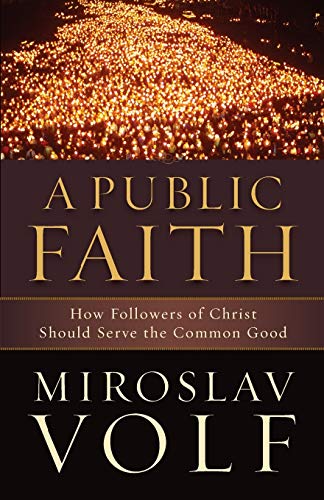 Stock image for A Public Faith: How Followers of Christ Should Serve the Common Good for sale by Goodwill Books