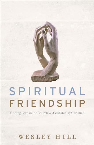 Beispielbild fr Spiritual Friendship: Finding Love in the Church as a Celibate Gay Christian zum Verkauf von Goodwill Books