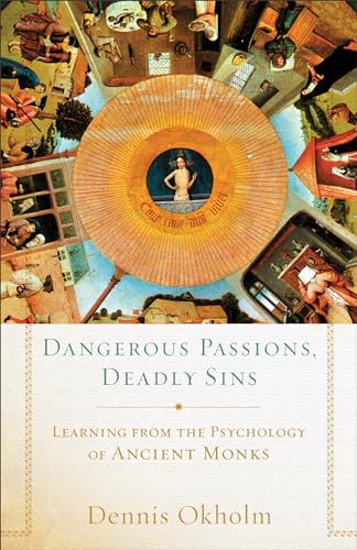 Stock image for Dangerous Passions, Deadly Sins: Learning From The Psychology Of Ancient Monks for sale by Zoom Books Company