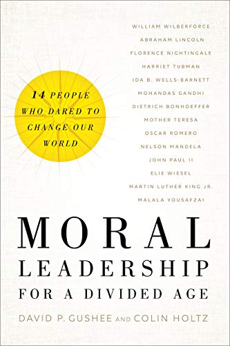 Imagen de archivo de Moral Leadership for a Divided Age: Fourteen People Who Dared to Change Our World a la venta por Dream Books Co.