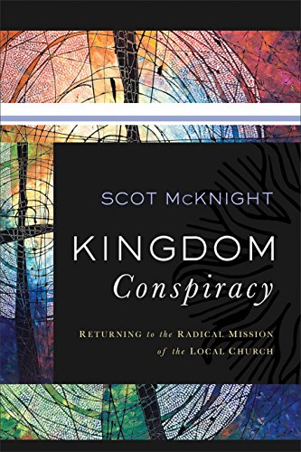 Beispielbild fr Kingdom Conspiracy : Returning to the Radical Mission of the Local Church zum Verkauf von Better World Books