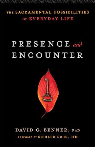 Beispielbild fr Presence and Encounter: The Sacramental Possibilities of Everyday Life zum Verkauf von Goodwill Books