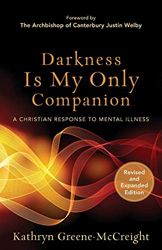 9781587433726: Darkness Is My Only Companion: A Christian Response to Mental Illness