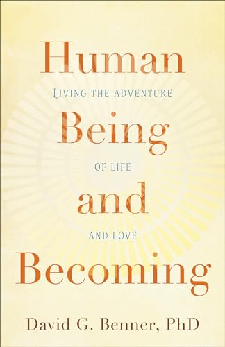 9781587433795: Human Living the Adventure Being of Life and And Love Becoming: Living the Adventure of Life and Love