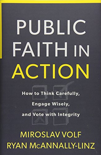 Beispielbild fr Public Faith in Action: How to Think Carefully, Engage Wisely, and Vote with Integrity zum Verkauf von SecondSale