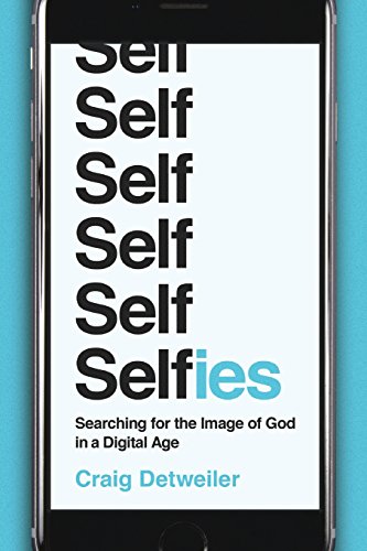 Stock image for Selfies : Searching for the Image of God in a Digital Age for sale by Better World Books