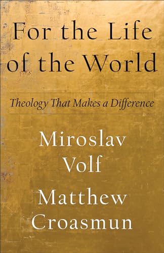 Imagen de archivo de For the Life of the World : Theology That Makes a Difference a la venta por Better World Books