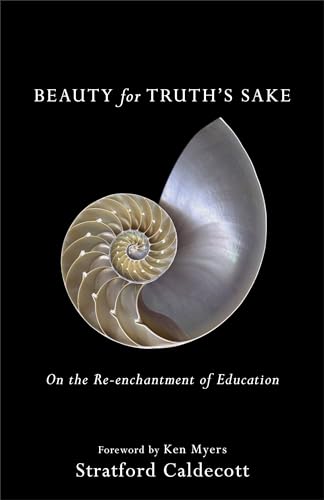 Stock image for Beauty for Truth's Sake: On the Re-enchantment of Education for sale by GF Books, Inc.