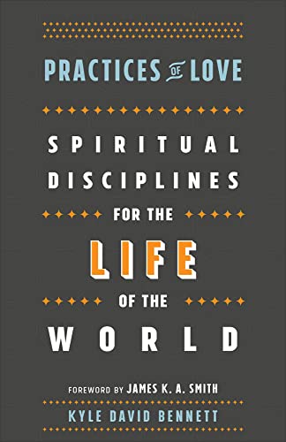 Beispielbild fr Practices of Love: Spiritual Disciplines for the Life of the World zum Verkauf von Goodwill of Colorado