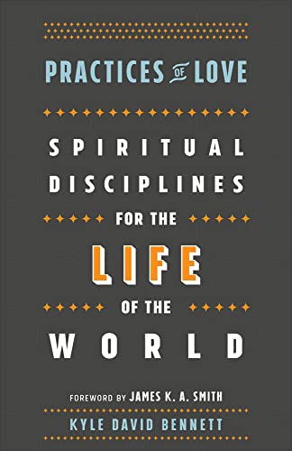 Imagen de archivo de Practices of Love: Spiritual Disciplines for the Life of the World a la venta por Goodwill of Colorado