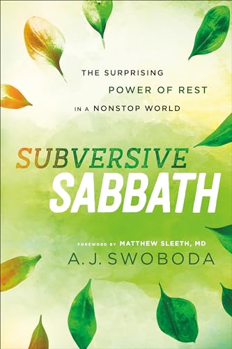 Imagen de archivo de Subversive Sabbath: The Surprising Power of Rest in a Nonstop World a la venta por Goodwill Books