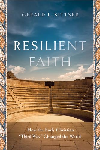 Stock image for Resilient Faith: How the Early Christian "Third Way" Changed the World for sale by SecondSale