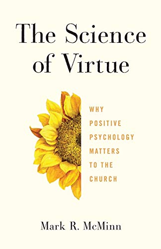 Stock image for The Science of Virtue: Why Positive Psychology Matters to the Church for sale by Goodwill Books