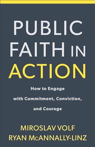 Stock image for Public Faith in Action: How to Engage with Commitment, Conviction, and Courage for sale by Blue Vase Books