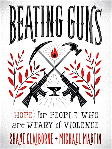 Imagen de archivo de Beating Guns: Hope for People Who Are Weary of Violence a la venta por Dream Books Co.