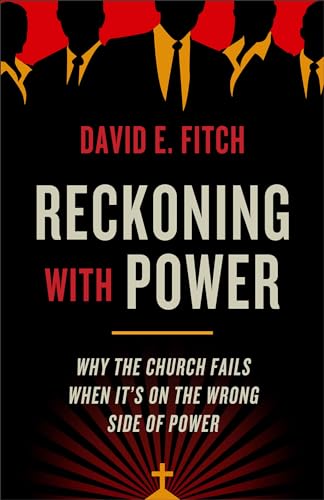 Beispielbild fr Reckoning with Power: Why the Church Fails When It  s on the Wrong Side of Power zum Verkauf von HPB Inc.