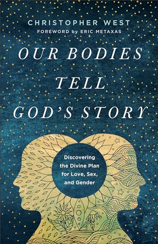 9781587434273: Our Bodies Tell God's Story: Discovering the Divine Plan for Love, Sex, and Gender