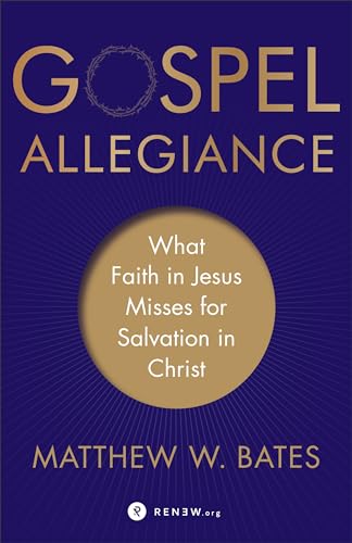 Stock image for Gospel Allegiance: What Faith in Jesus Misses for Salvation in Christ for sale by HPB-Diamond