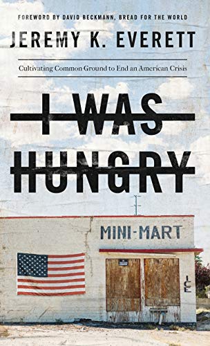 Beispielbild fr I Was Hungry: Cultivating Common Ground to End an American Crisis zum Verkauf von Buchpark