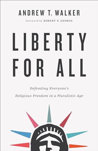 Stock image for Liberty for All: Defending Everyones Religious Freedom in a Pluralistic Age for sale by KuleliBooks