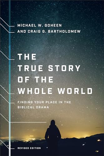 Imagen de archivo de The True Story of the Whole World: Finding Your Place in the Biblical Drama a la venta por HPB-Emerald