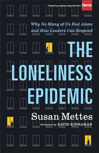 Stock image for The Loneliness Epidemic: Why So Many of Us Feel Alone--and How Leaders Can Respond for sale by ChristianBookbag / Beans Books, Inc.