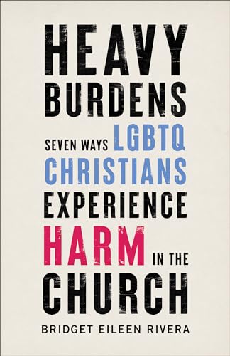 Stock image for Heavy Burdens: Seven Ways LGBTQ Christians Experience Harm in the Church for sale by Chiron Media