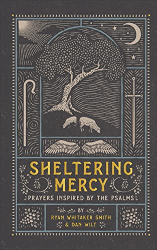 Beispielbild fr Sheltering Mercy: Prayers Inspired by the Psalms (An Illustrated Devotional Prayer Book with 75 Daily Free-Verse Poetic Prayer Responses - One for Each of the 1st 75 Psalms) zum Verkauf von BooksRun