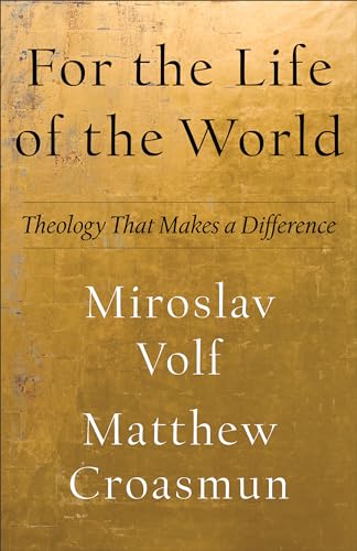Imagen de archivo de For the Life of the World : Theology That Makes a Difference a la venta por Better World Books