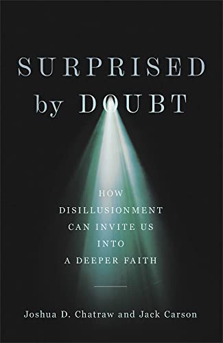 Beispielbild fr Surprised by Doubt  " How Disillusionment Can Invite Us into a Deeper Faith zum Verkauf von Monster Bookshop