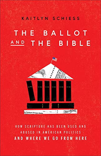 Stock image for Ballot and the Bible: How Scripture Has Been Used and Abused in American Politics and Where We Go from Here for sale by GF Books, Inc.