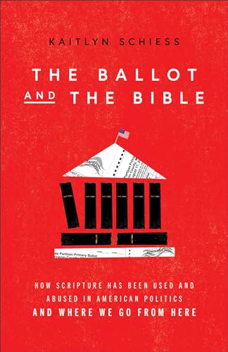 Stock image for Ballot and the Bible : How Scripture Has Been Used and Abused in American Politics and Where We Go from Here for sale by GreatBookPrices