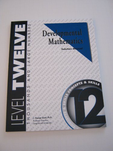 Stock image for Developmental Mathematics Solution Manual, Level 12. Thousands and Large Numbers: Concepts and Skills for sale by The Media Foundation