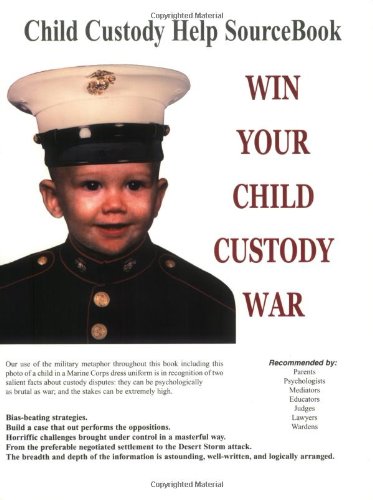 Beispielbild fr Win Your Child Custody War: Child Custody Help Source Book--A How-To System for People Serious About the Welfare of Their Child (11th Edition) zum Verkauf von Goodwill Southern California