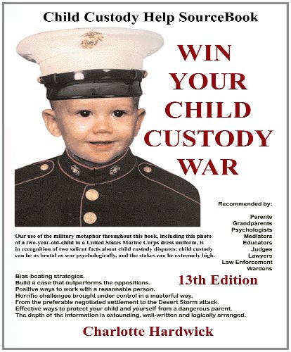 Beispielbild fr Win Your Child Custody War: Child Custody Help Source Book--A How-To System for People Serious About the Welfare of Their Child zum Verkauf von ZBK Books