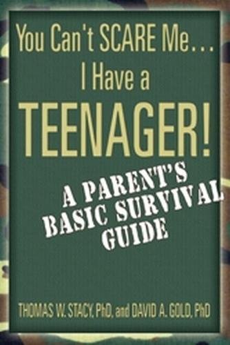 Imagen de archivo de You Can't Scare Me--I Have a Teenager!: A Parent's Basic Survival Guide a la venta por Wonder Book